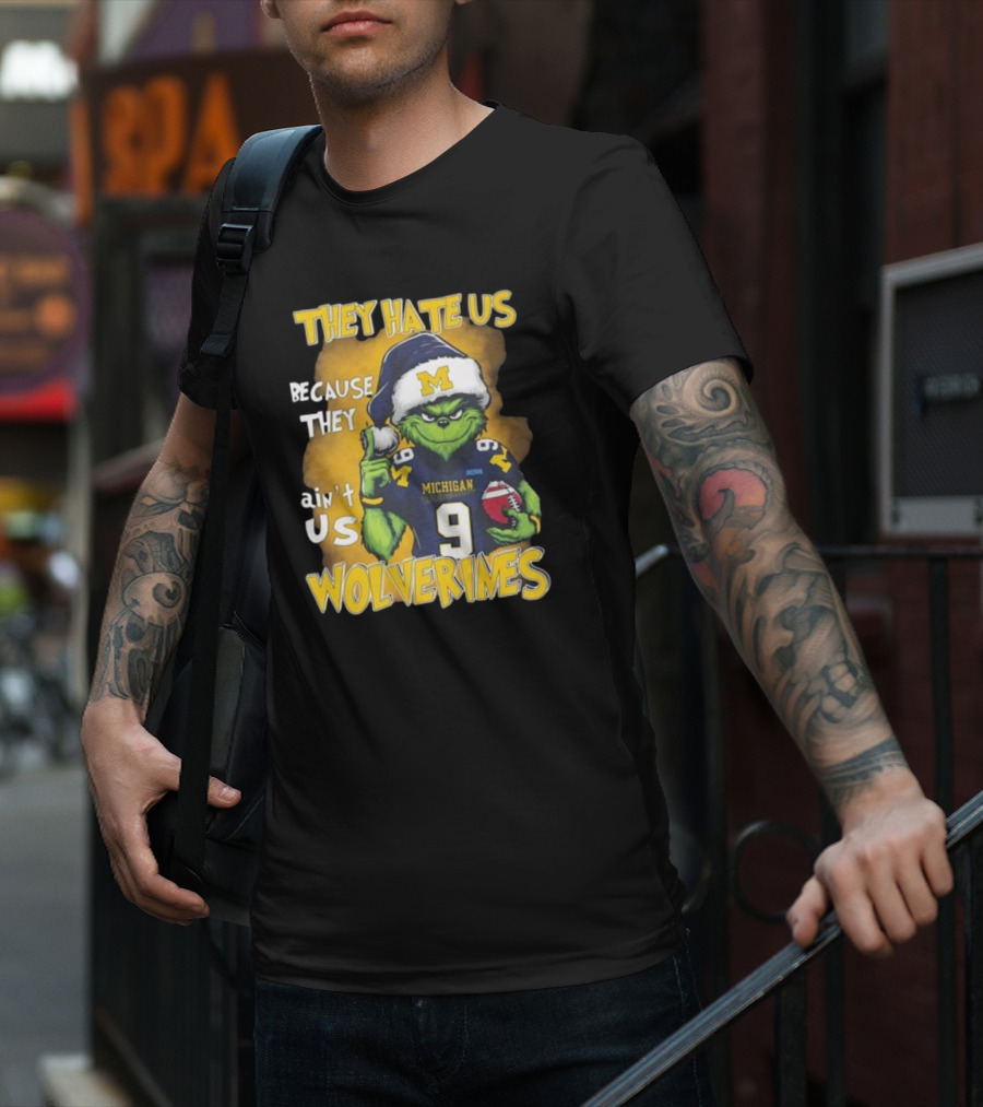 They Hate Us Because They Ain't Us Wolverines Grinch Michigan Football T-Shirt