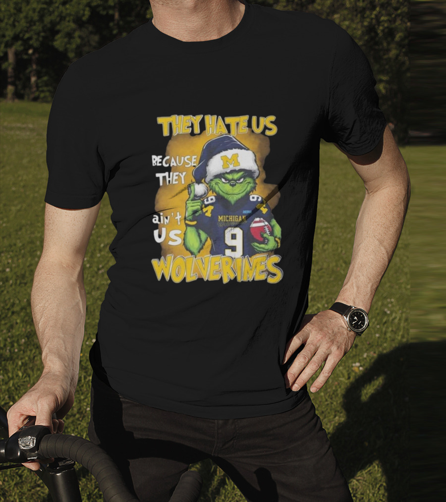 They Hate Us Because They Ain't Us Wolverines Grinch Michigan Football T-Shirt