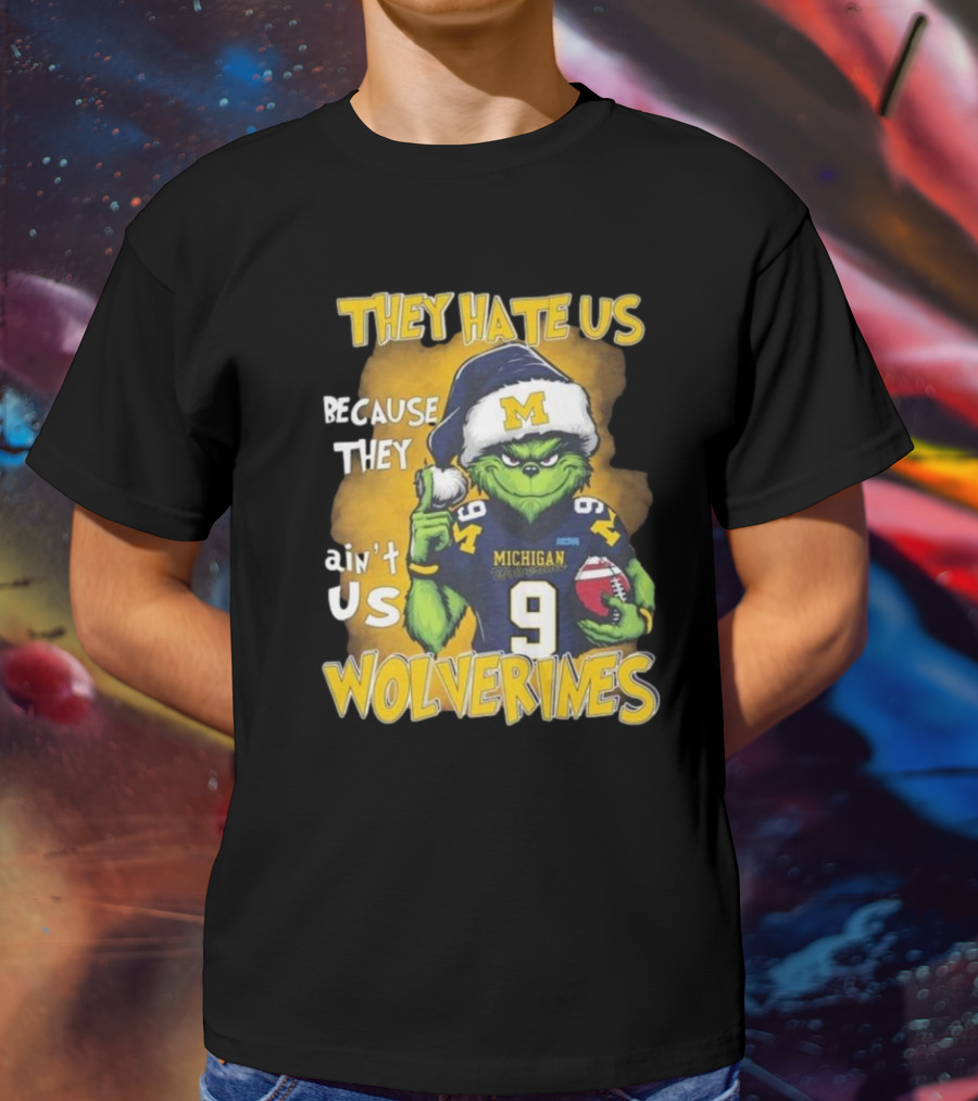 They Hate Us Because They Ain't Us Wolverines Grinch Michigan Football T-Shirt