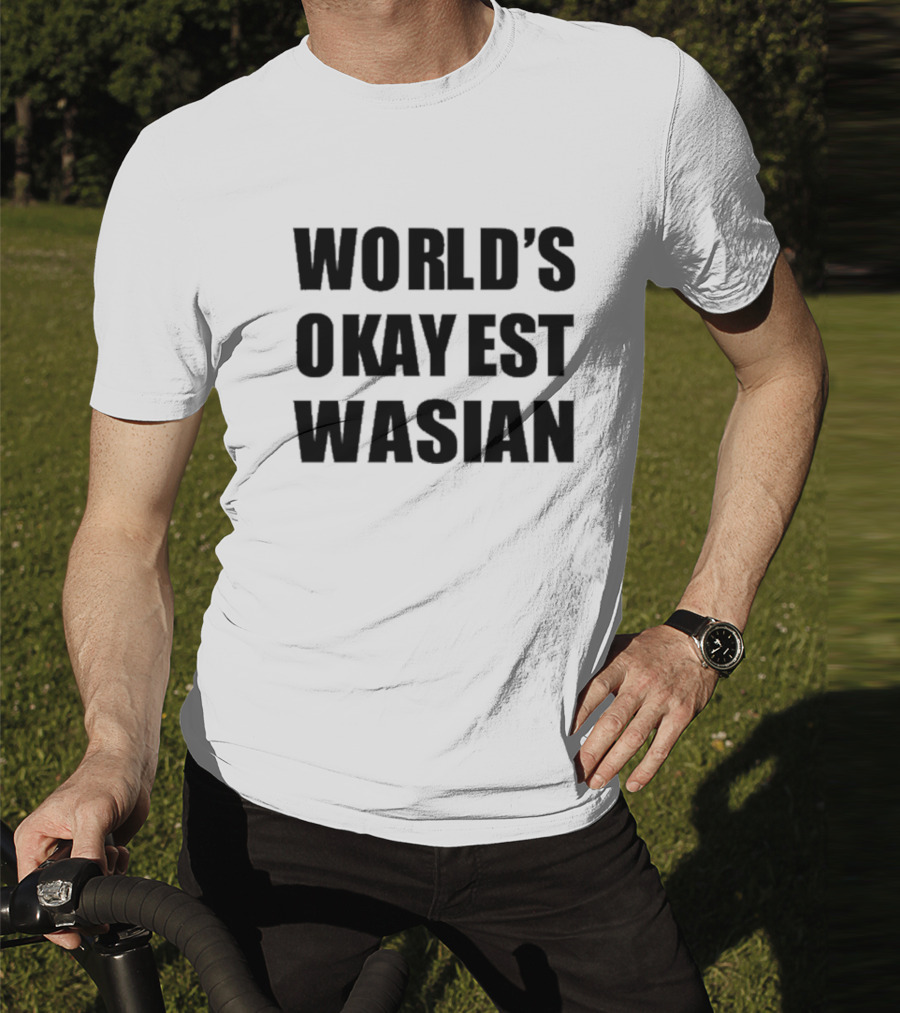 WORLD'S OKAYEST WASIAN T-Shirt