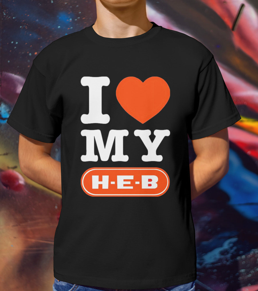 I Love My H-E-B T-Shirt
