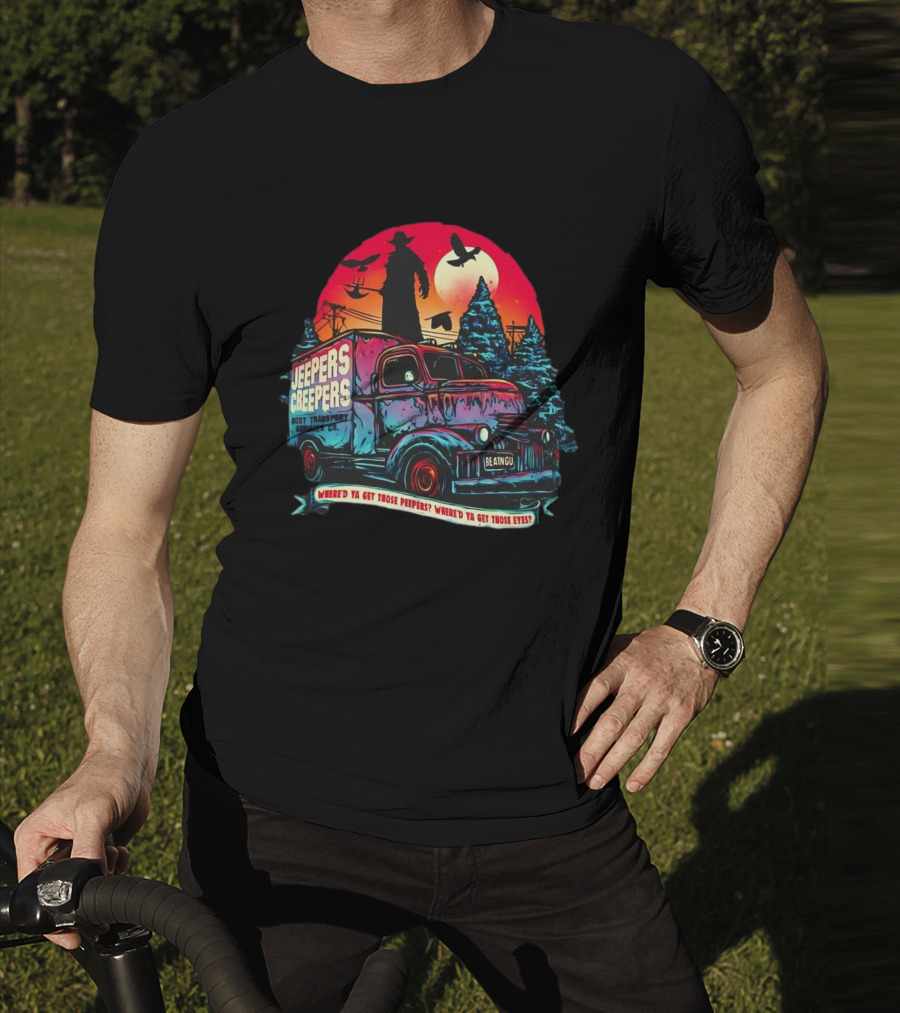 Jeepers Creepers Body Transport Services Co Where’d Ya Get Those Peepers Eyes Vintage Truck Haunted Forest Scene T-Shirt