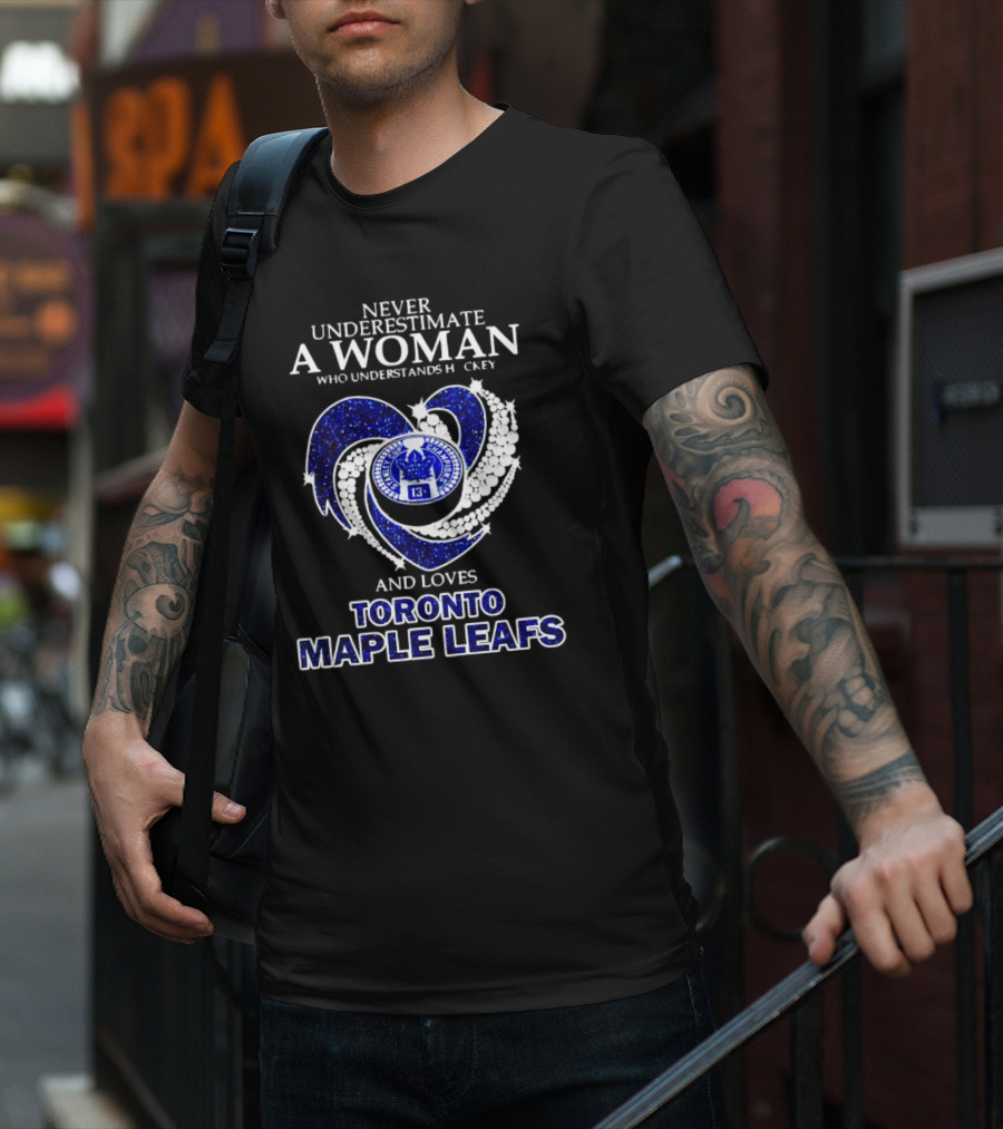Never Underestimate A Woman Who Understands Hockey And Loves Toronto Maple Leafs Heart T-Shirt