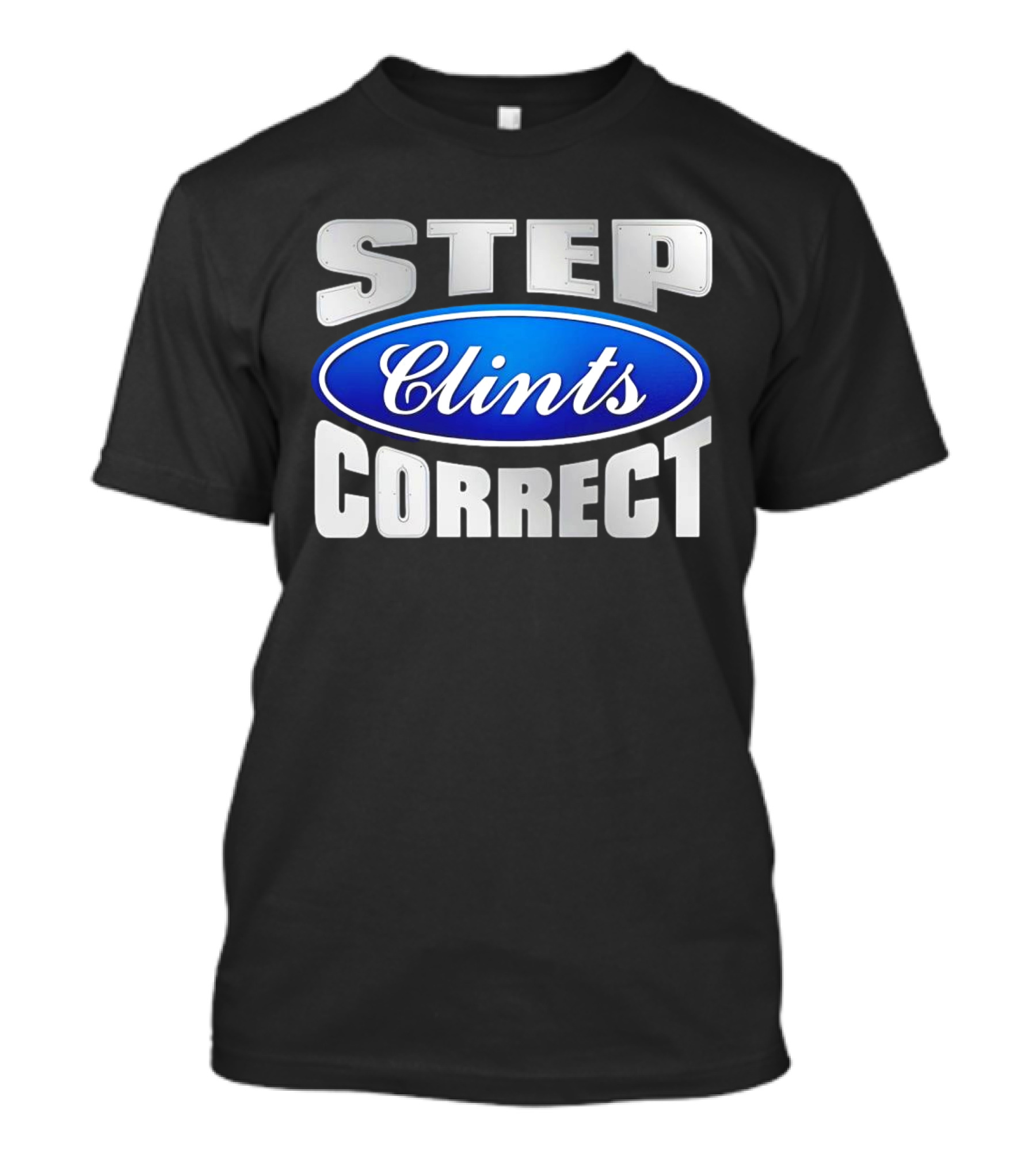 Step Clints Correct Parody Ford T-Shirt