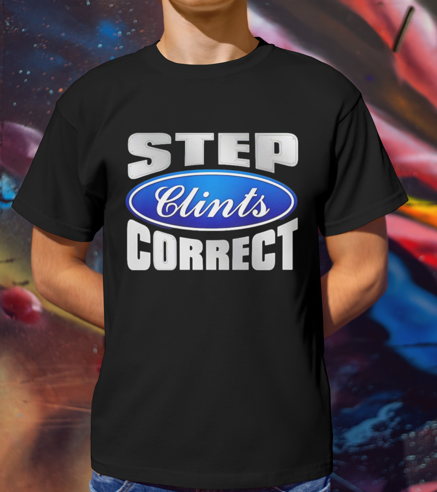 Step Clints Correct Parody Ford T-Shirt