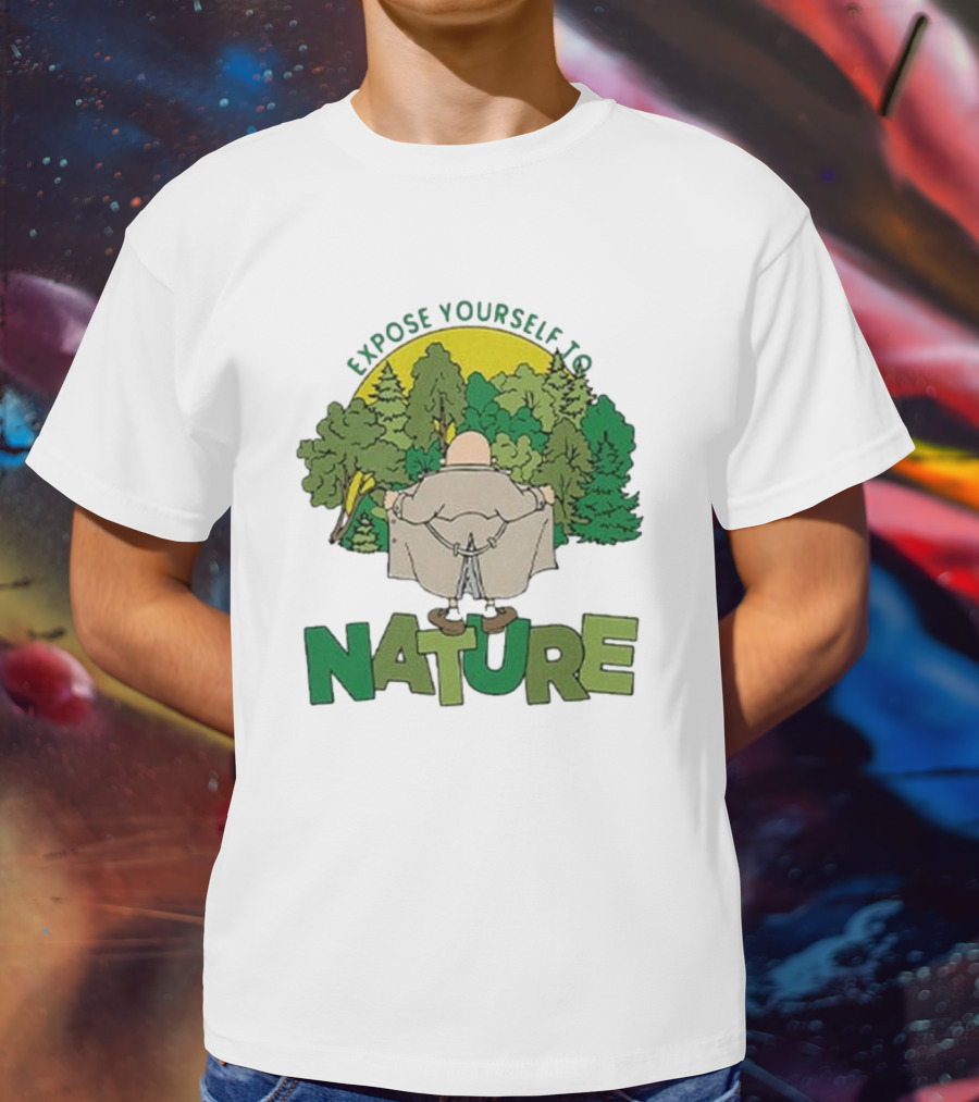 Expose Yourself To Nature Flasher Man In Forest Scene T-Shirt