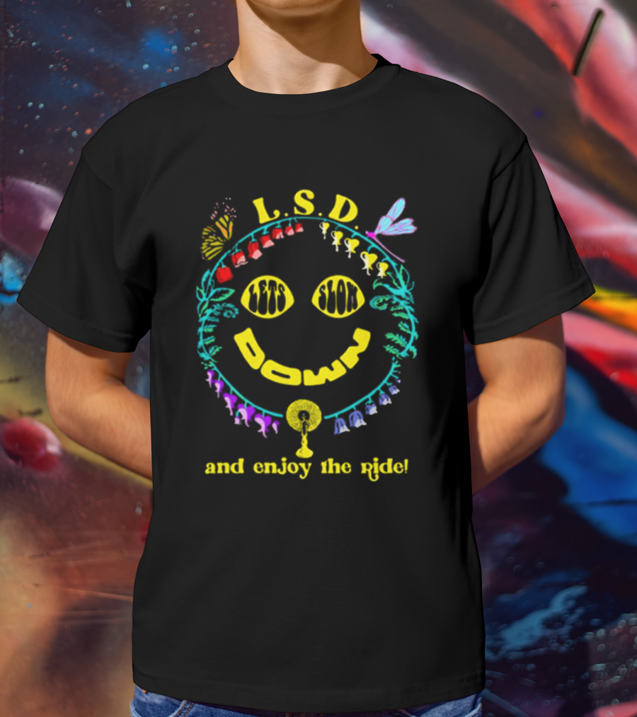L.S.D. Lets Slow Down And Enjoy The Ride Psychedelic Nature Elements T-Shirt