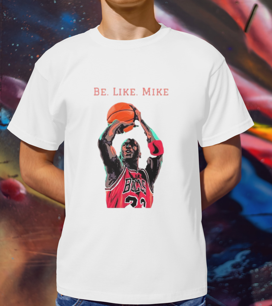 Be Like Mike Chicago Basketball Legend 23 NBA T-Shirt