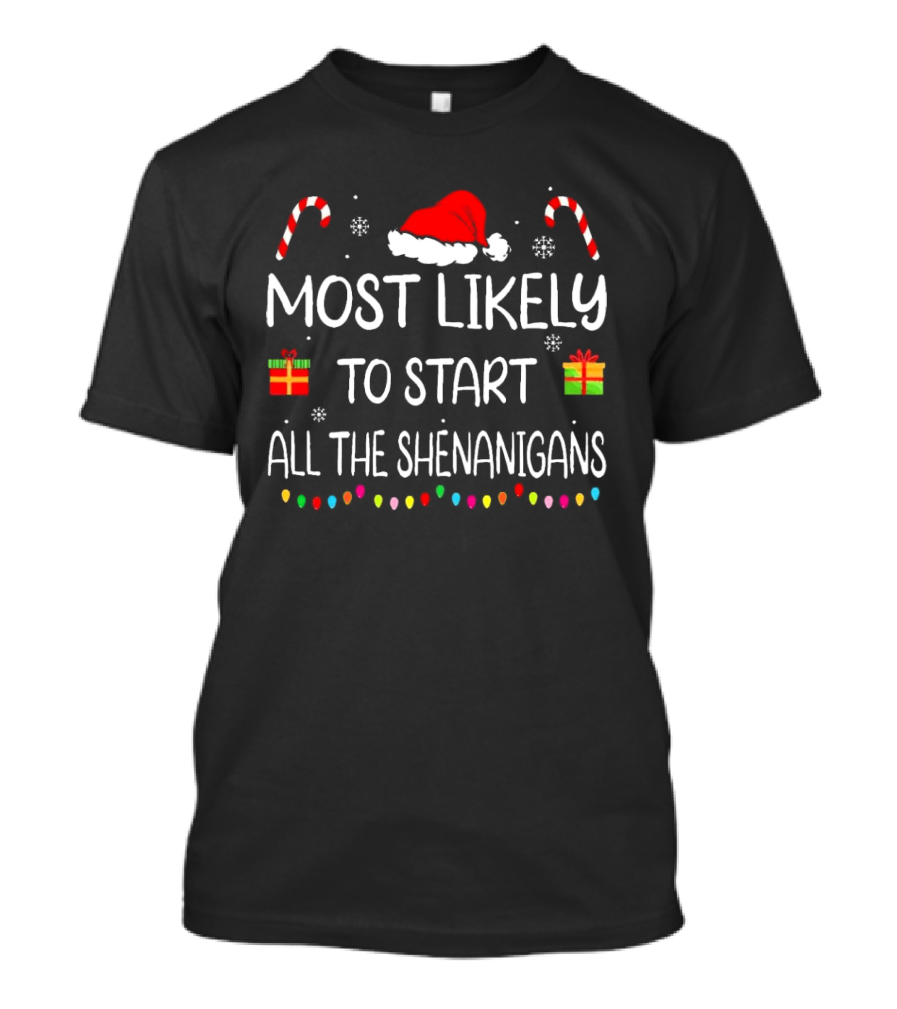 Most Likely To Start All The Shenanigans Candy Canes Santa Hat Christmas Lights T-Shirt