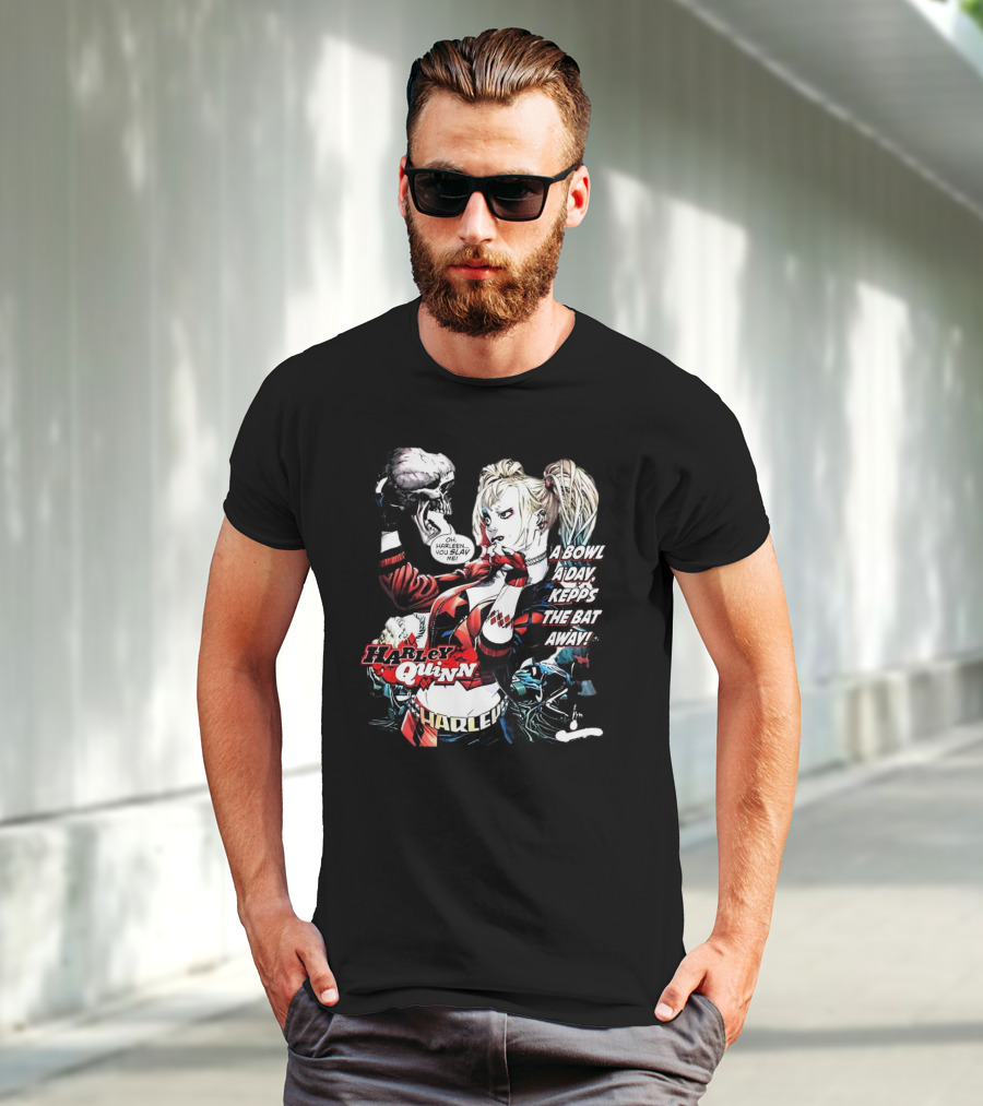Harley Quinn A Bowl A Day Keeps The Bat Away Oh Harleen You Slay Me T-Shirt