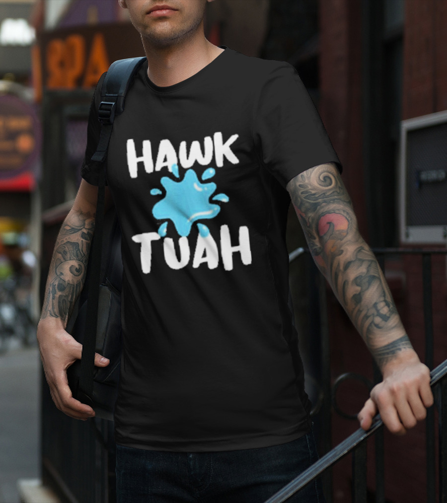 HAWK TUAH SPLASH T-Shirt