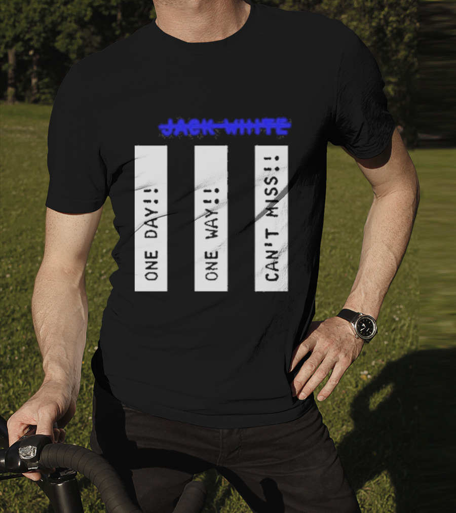 Jack White One Day One Way Can't Miss T-Shirt