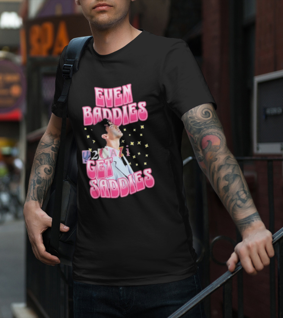 Joe Jonas Even Baddies Y2cazi Get Saddies Retro Pop Text And Stars T-Shirt