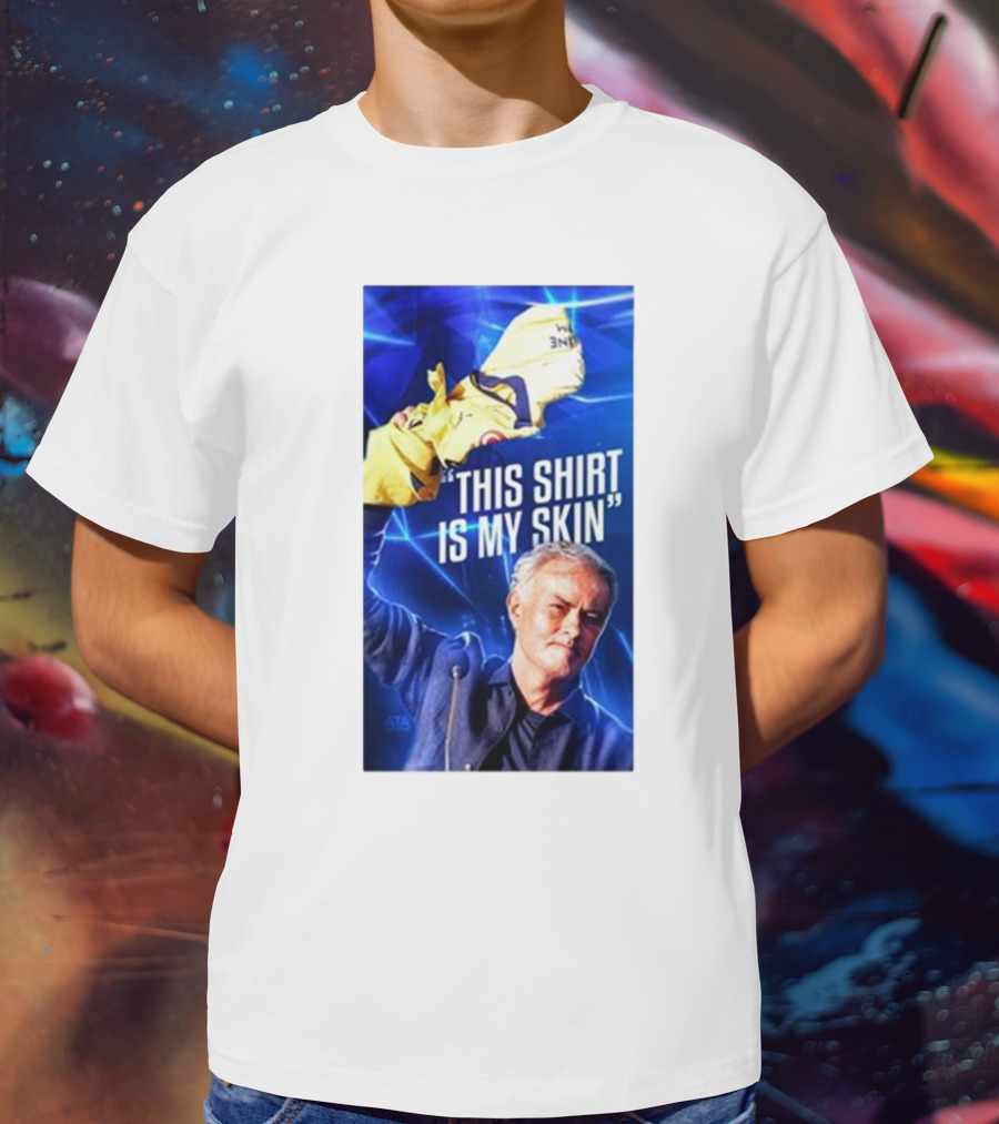 This Shirt Is My Skin José Mourinho Motivational T-Shirt