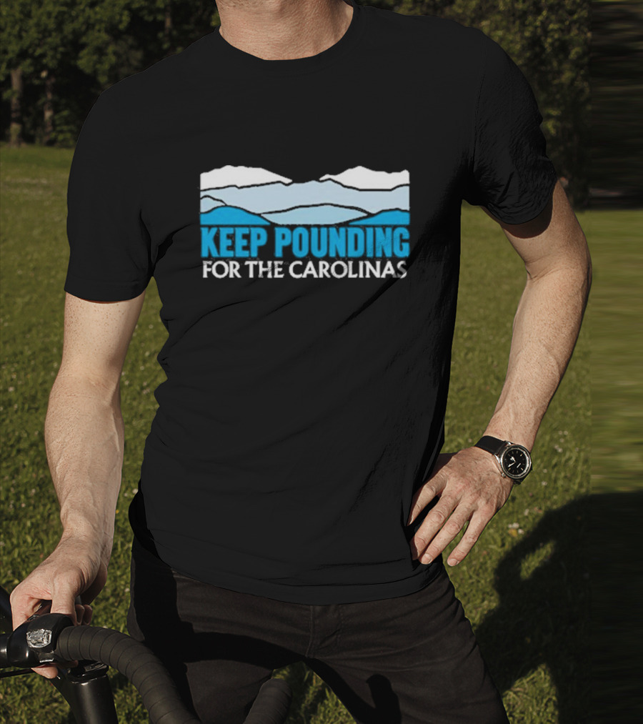 Keep Pounding For The Carolinas Blue Ridge Mountains T-Shirt
