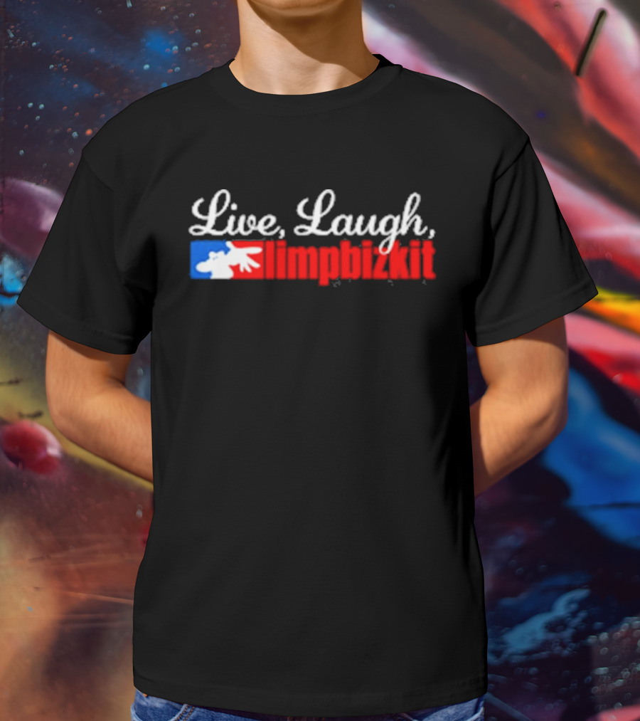 Live, Laugh, Limp Bizkit MLB T-Shirt