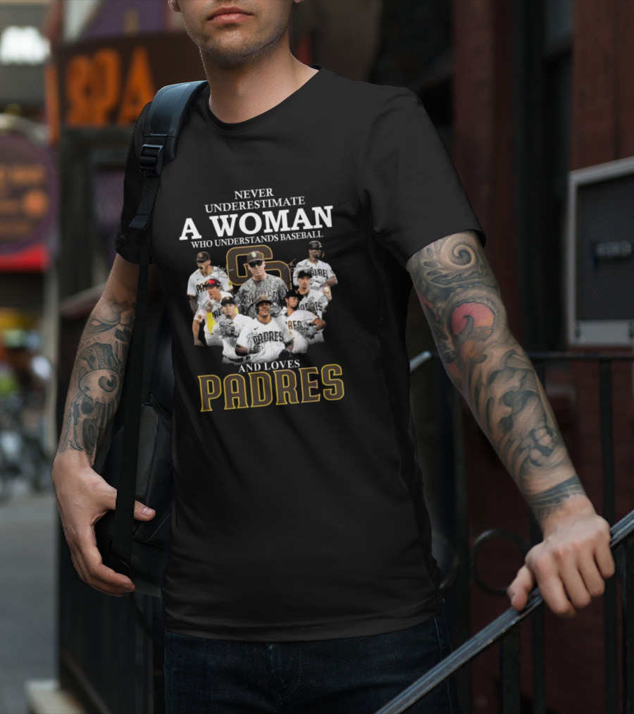 Never Underestimate A Woman Who Understands Baseball And Loves Padres San Diego T-Shirt