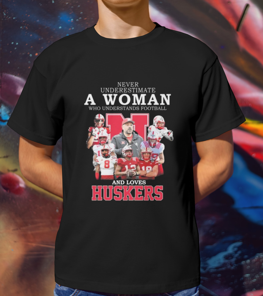 Never Underestimate A Woman Who Understands Football And Loves Huskers Nebraska T-Shirt