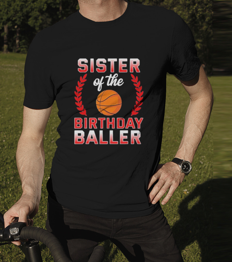 Sister Of The Birthday Baller Basketball T-Shirt