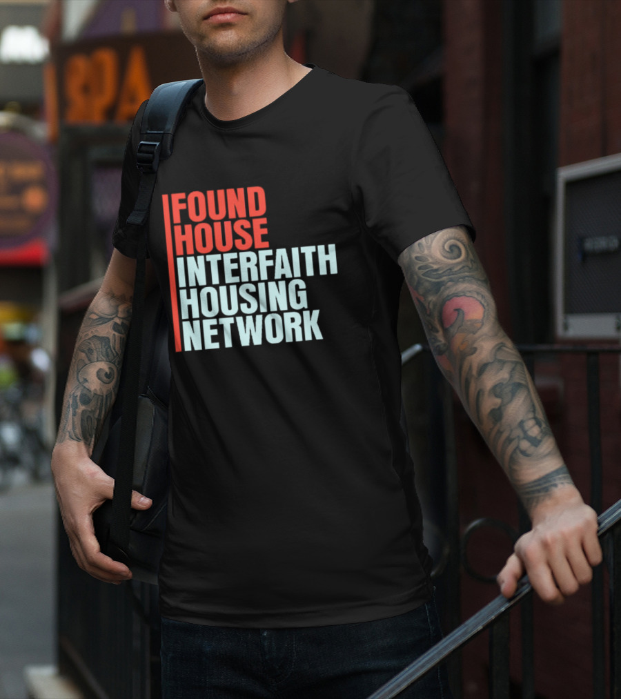 Found House Interfaith Housing Network T-Shirt
