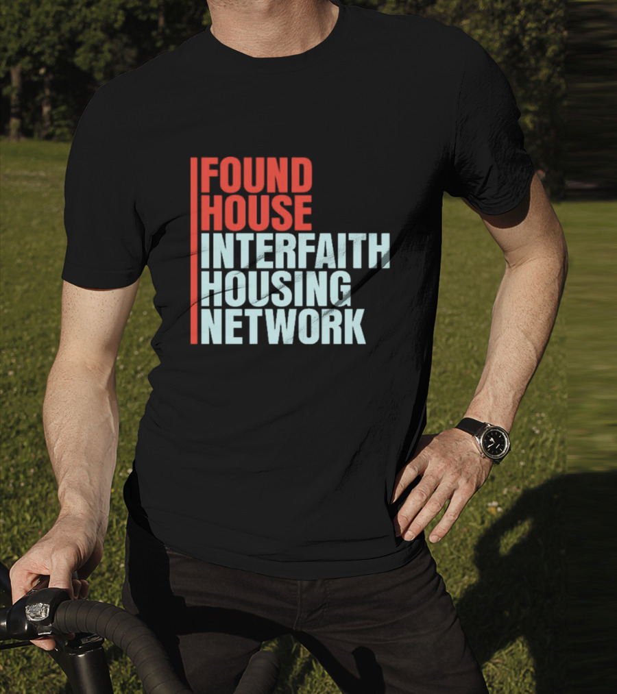 Found House Interfaith Housing Network T-Shirt