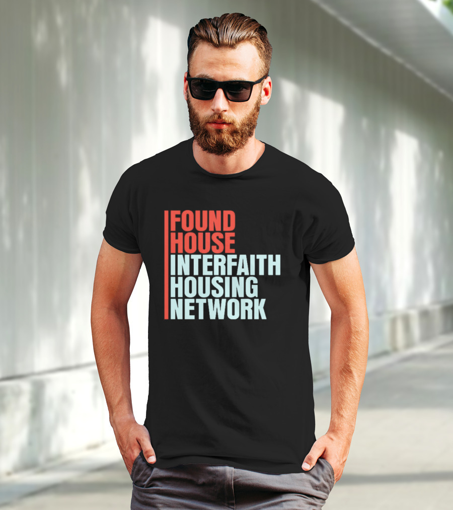 Found House Interfaith Housing Network T-Shirt
