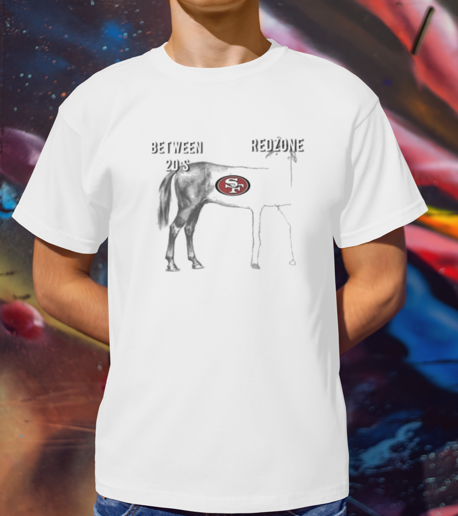 San Francisco 49ers Between 20’s Redzone Horse T-Shirt