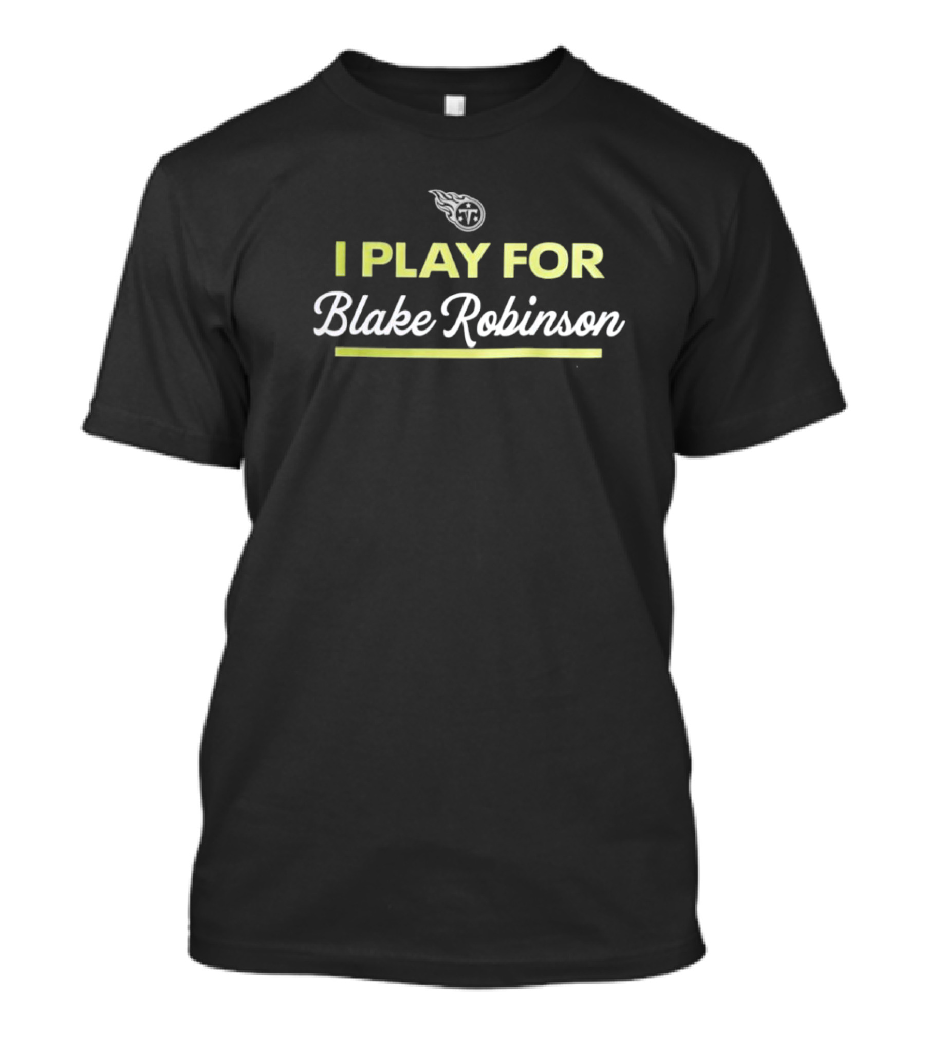 Tennessee Titans I Play For Blake Robinson Football Team Support T-Shirt