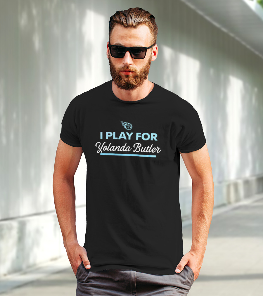 Tennessee Titans I Play For Yolanda Butler NFL Football Support T-Shirt