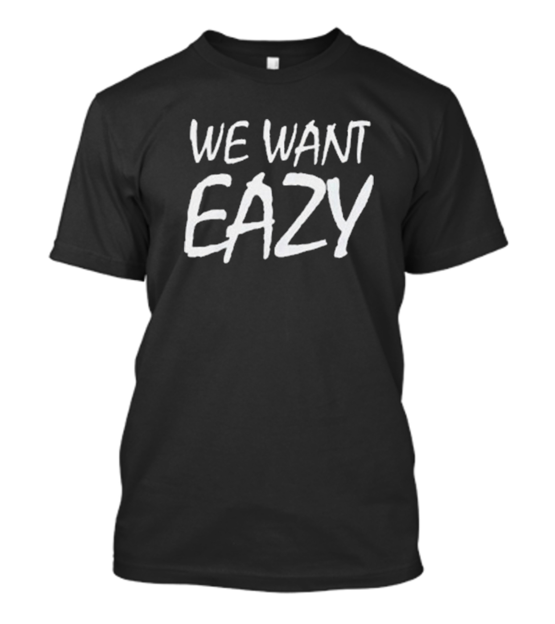 Boyz N The Hood We Want Eazy Eazy-E T-Shirt