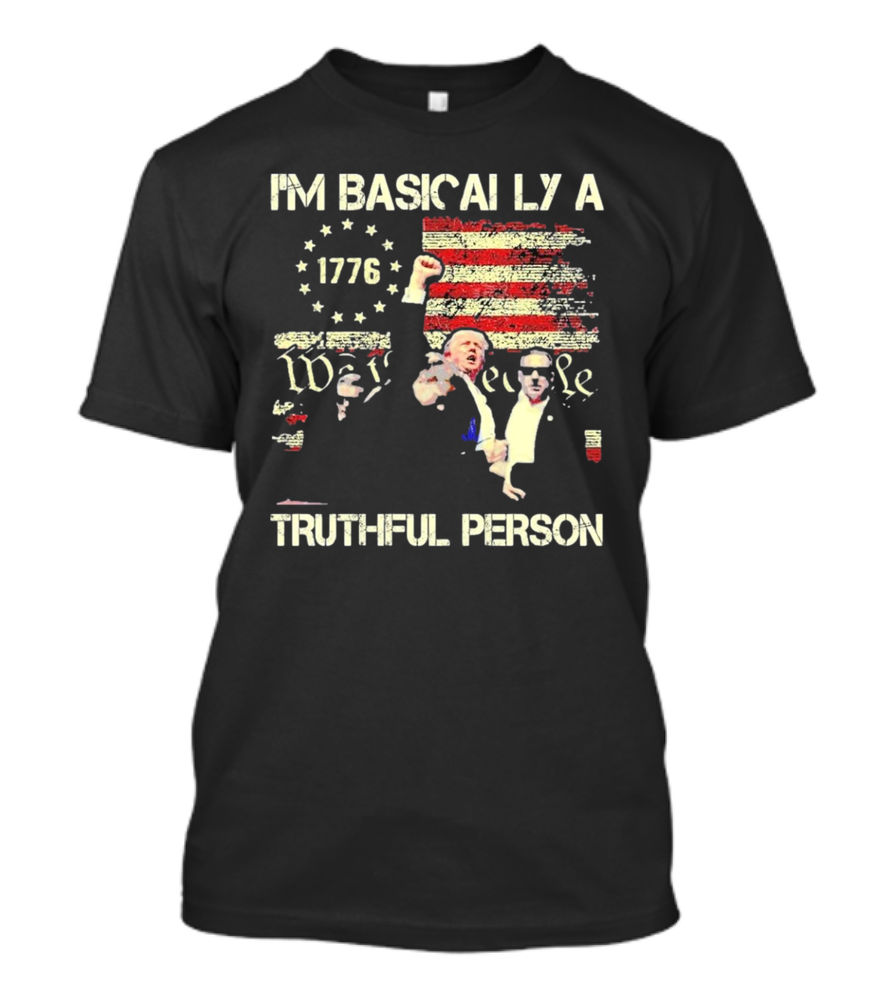 I'M BASICALLY A TRUTHFUL PERSON 1776 We The People Vintage USA Flag T-Shirt