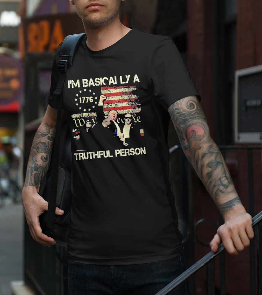 I'M BASICALLY A TRUTHFUL PERSON 1776 We The People Vintage USA Flag T-Shirt