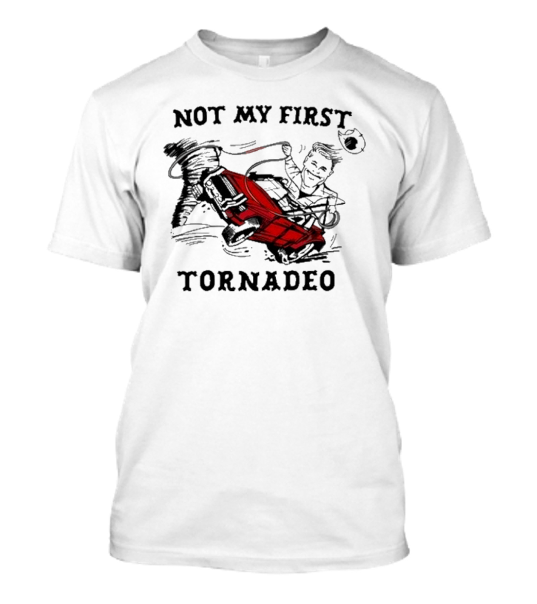 Not My First Tornadeo Red Truck Spinning Tornado Adventure T-Shirt