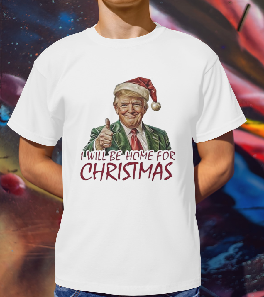 I Will Be Home For Christmas Santa Hat Thumbs Up T-Shirt