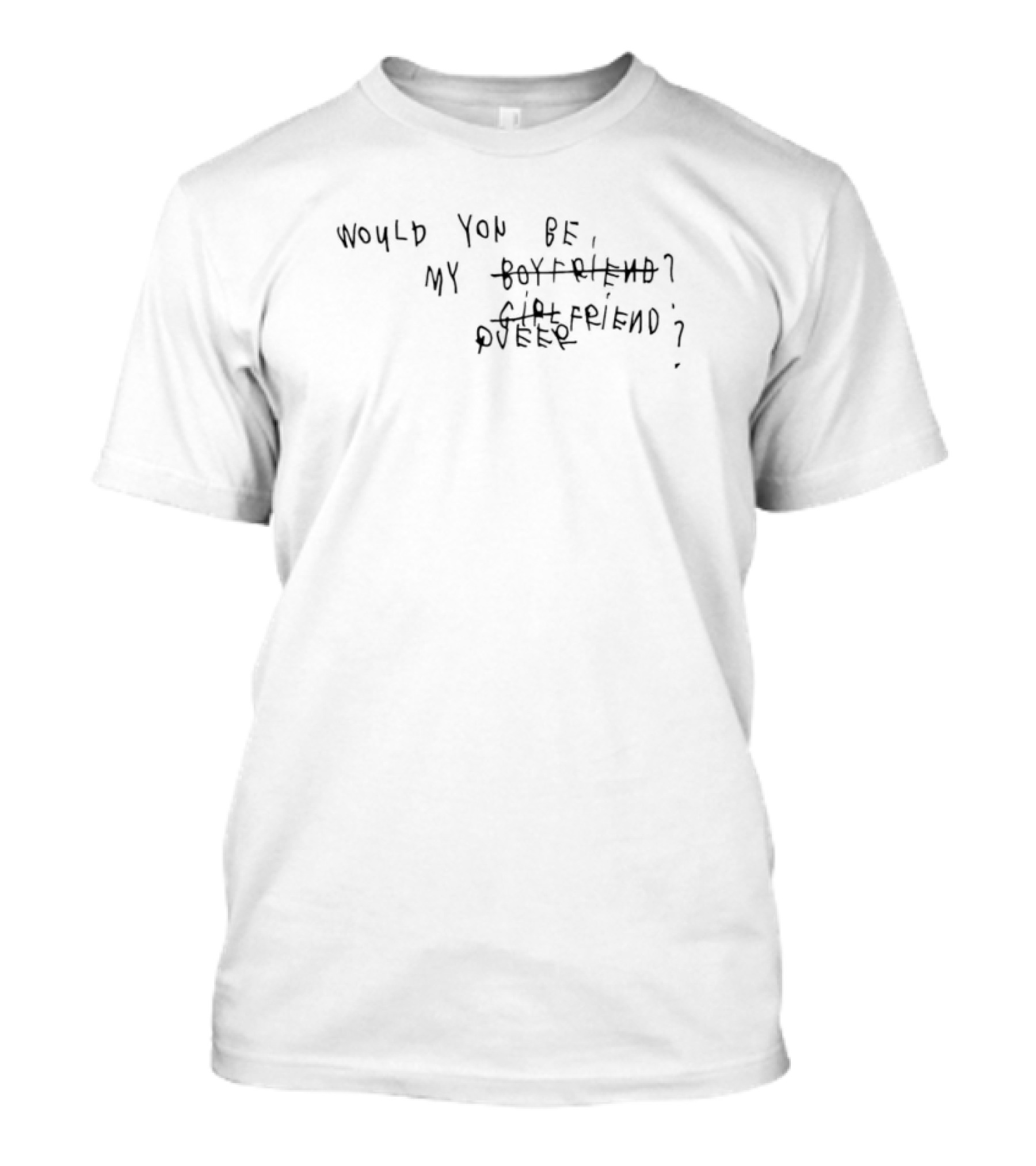 Would You Be My Queer Girlfriend Boyfriend Queerfriend T-Shirt