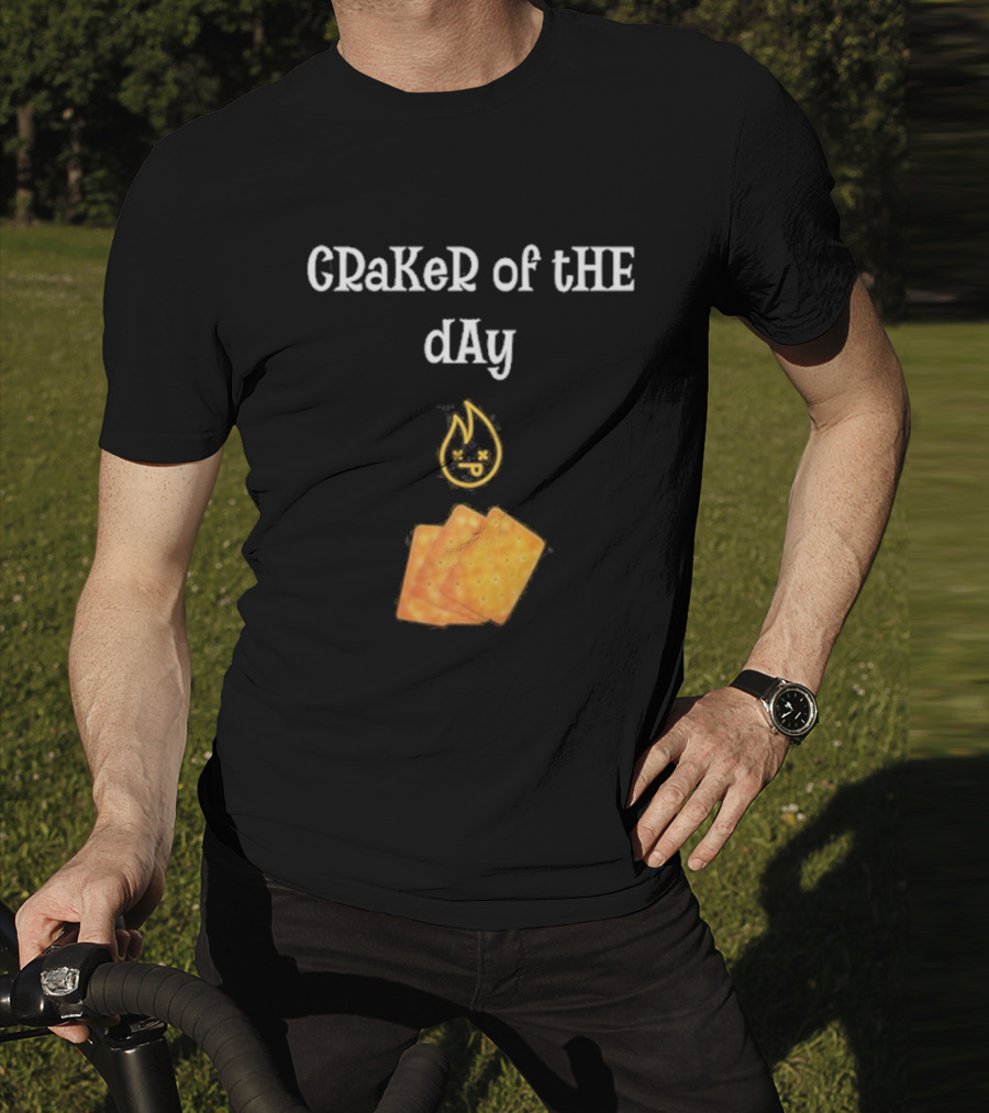 Craker Of The Day Funny Burning Faces With Crackers T-Shirt