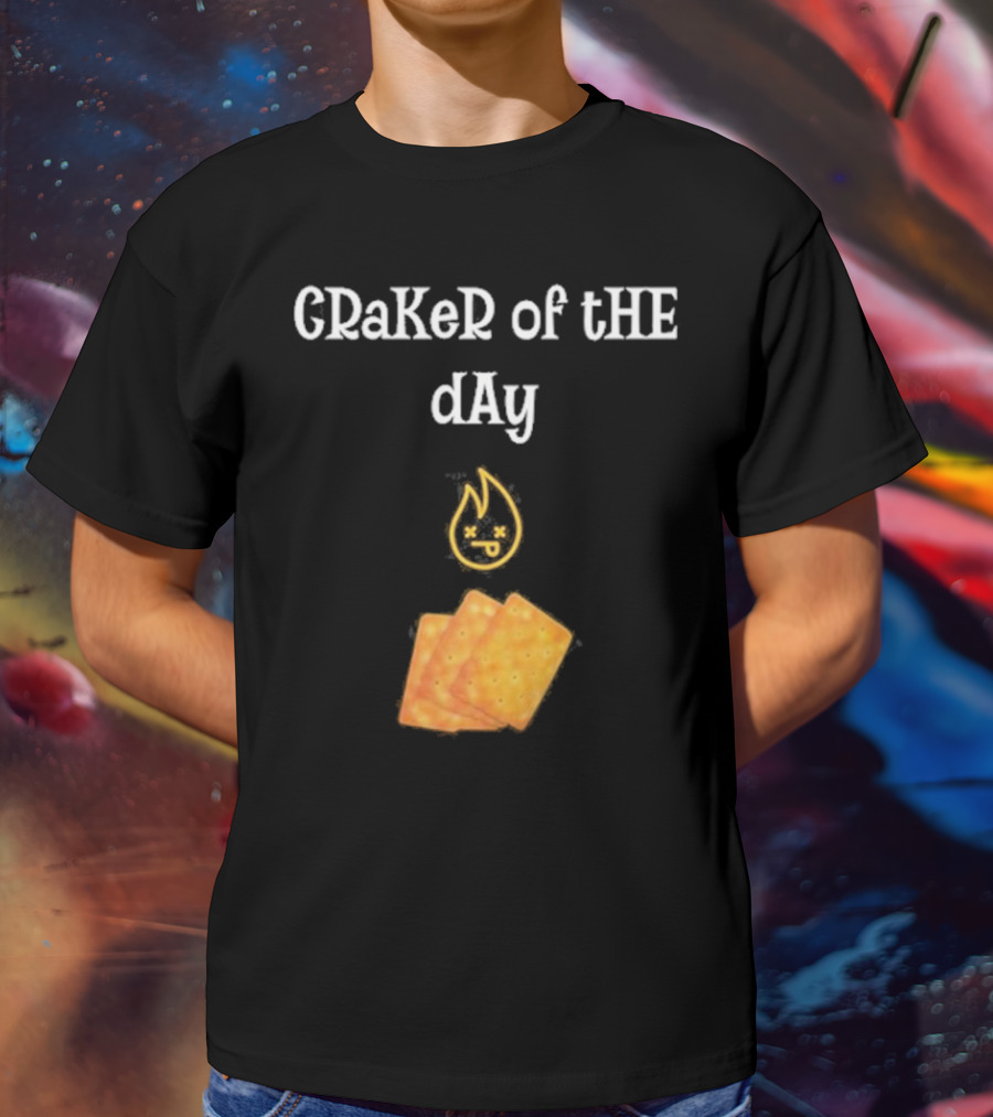 Craker Of The Day Funny Burning Faces With Crackers T-Shirt
