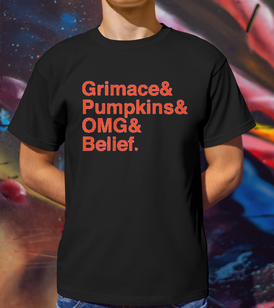 Grimace And Pumpkins And OMG And Belief T-Shirt
