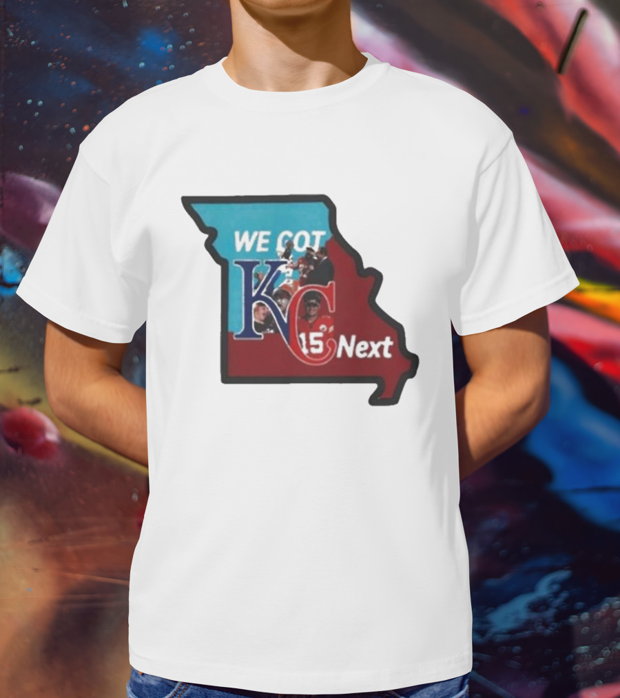 We Got KC Next Kansas City Chiefs Royals Combo 15 NFL T-Shirt
