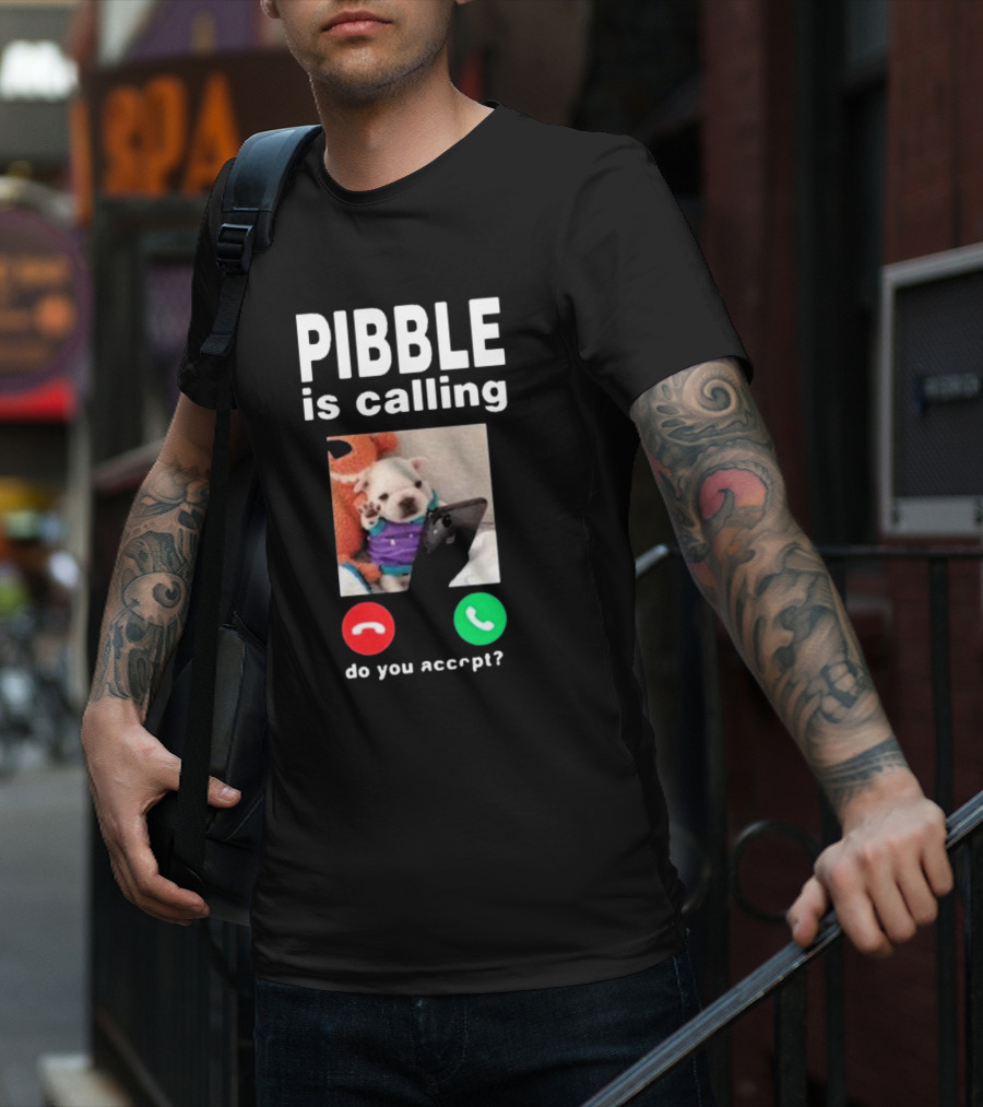 Pibble Is Calling Do You Accept Cute Puppy Phone Call T-Shirt