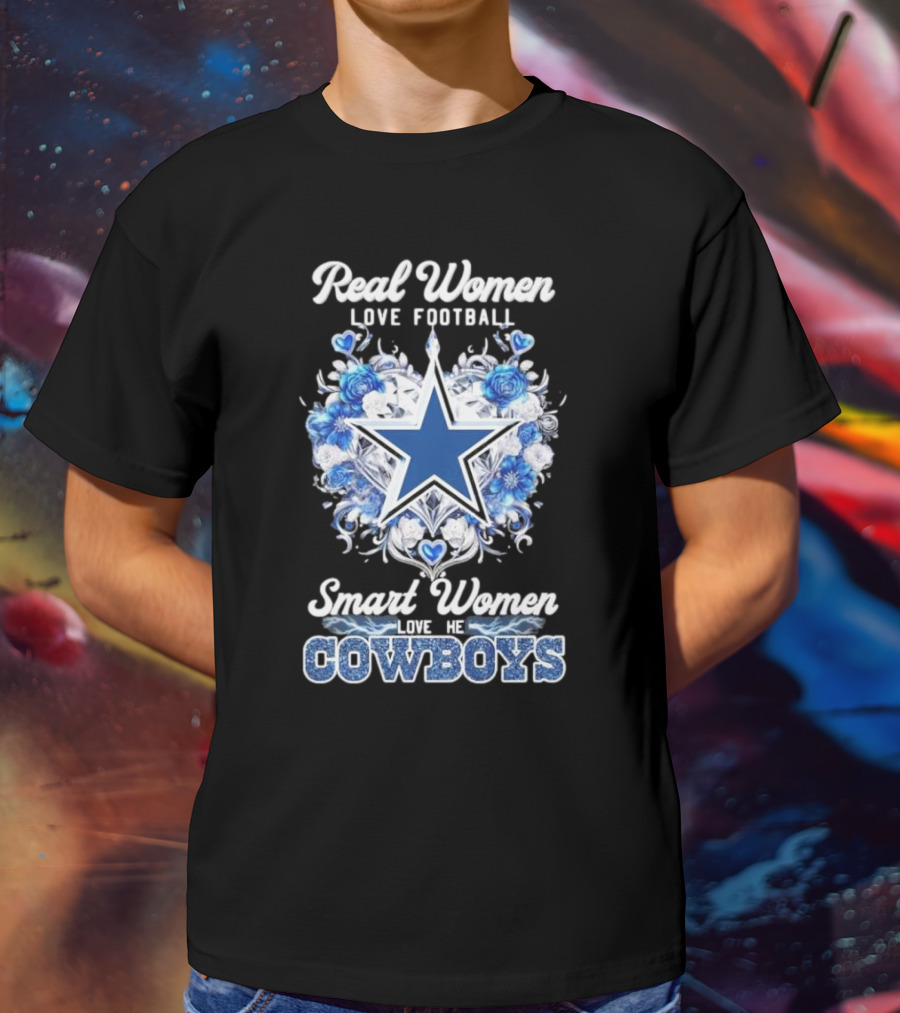 Real Women Love Football Smart Women Love The Cowboys Star Floral T-Shirt