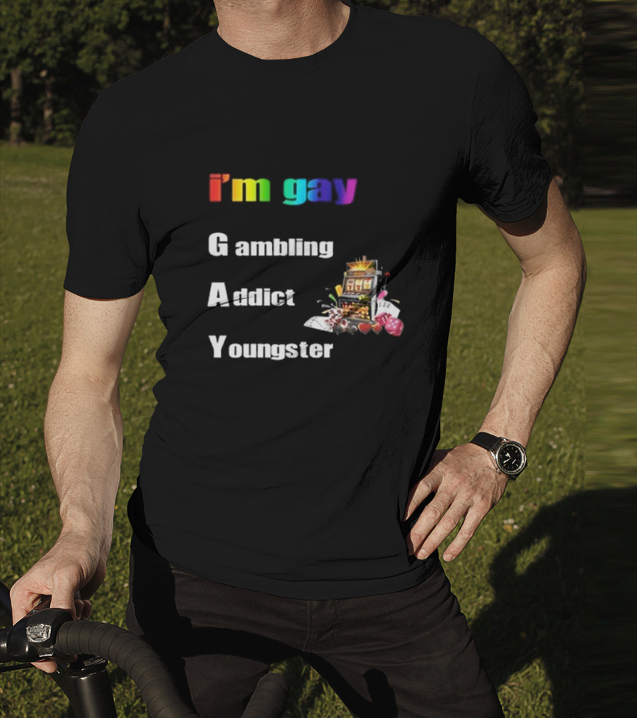 I'm Gay Gambling Addict Youngster Slot Machine Poker Cards T-Shirt
