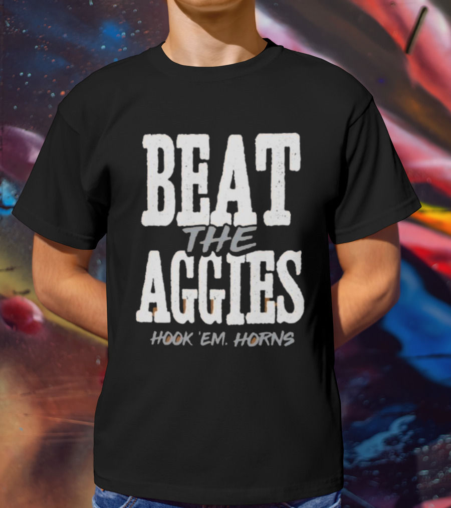 Beat The Aggies Hook ‘Em Horns Texas Longhorns T-Shirt