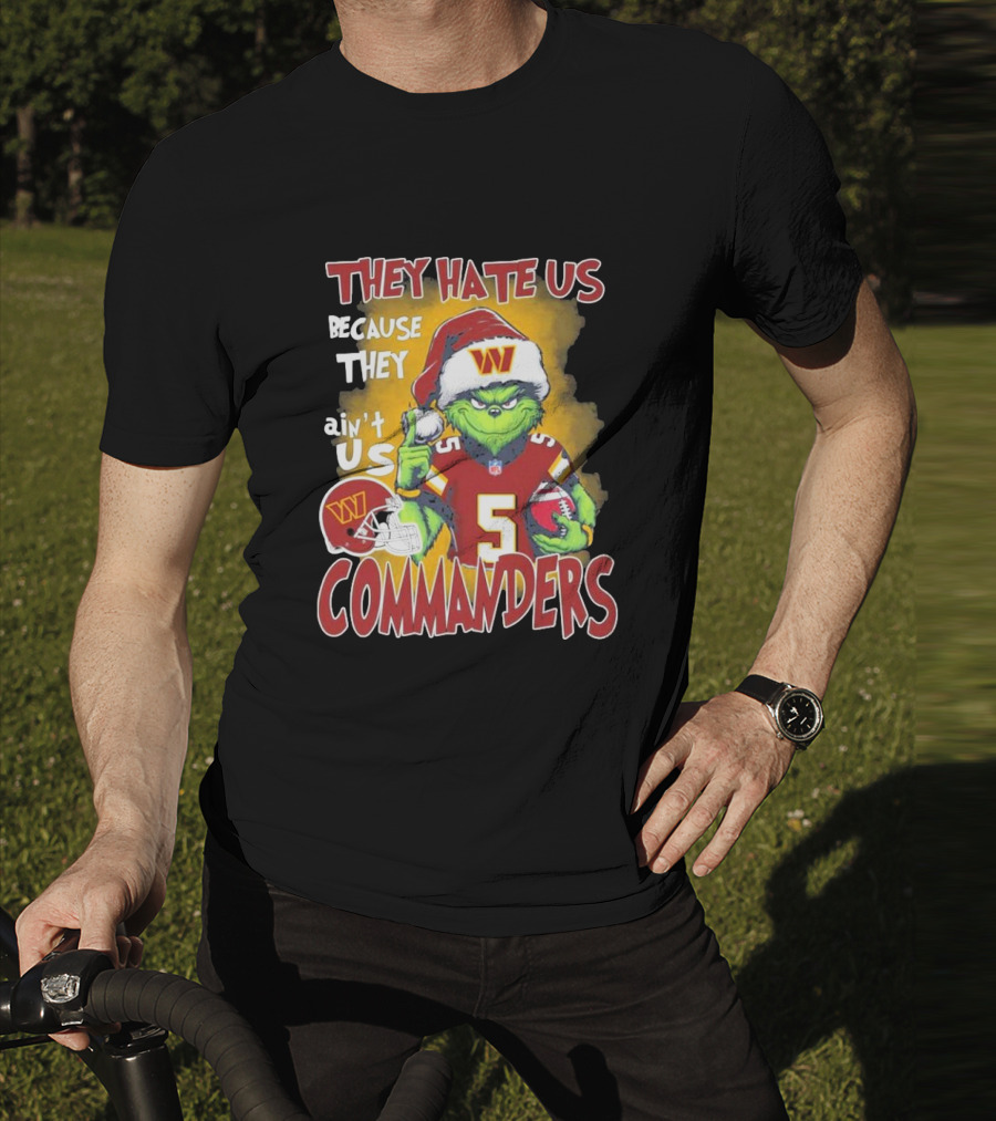 Grinch Washington Commanders Christmas They Hate Us Because They Ain't Us T-Shirt