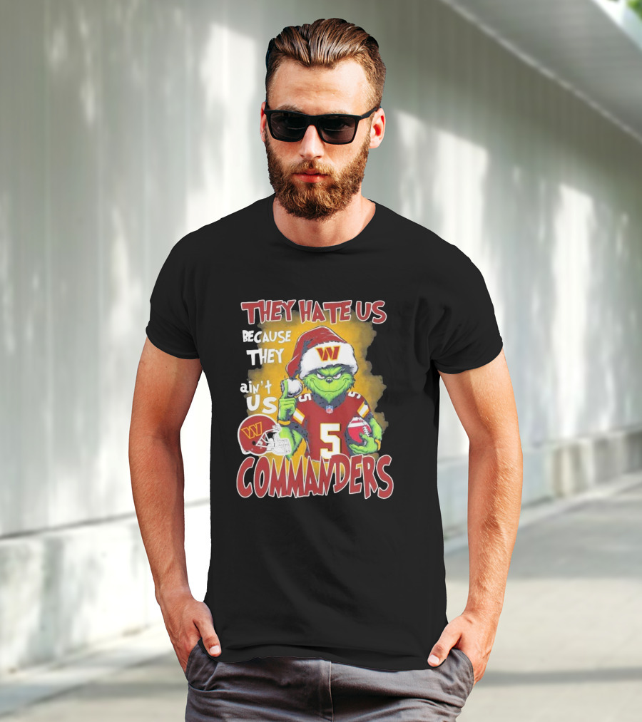 Grinch Washington Commanders Christmas They Hate Us Because They Ain't Us T-Shirt