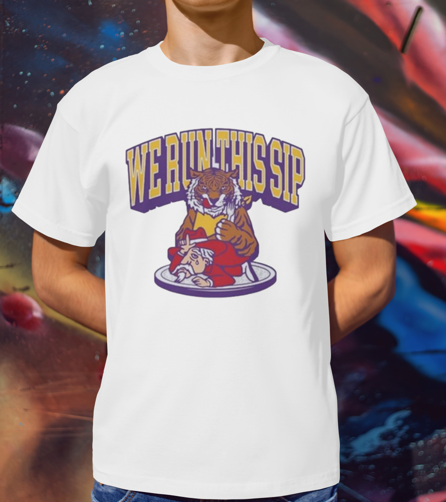We Run This Sip Tiger Dominance Over Rival Mascot T-Shirt