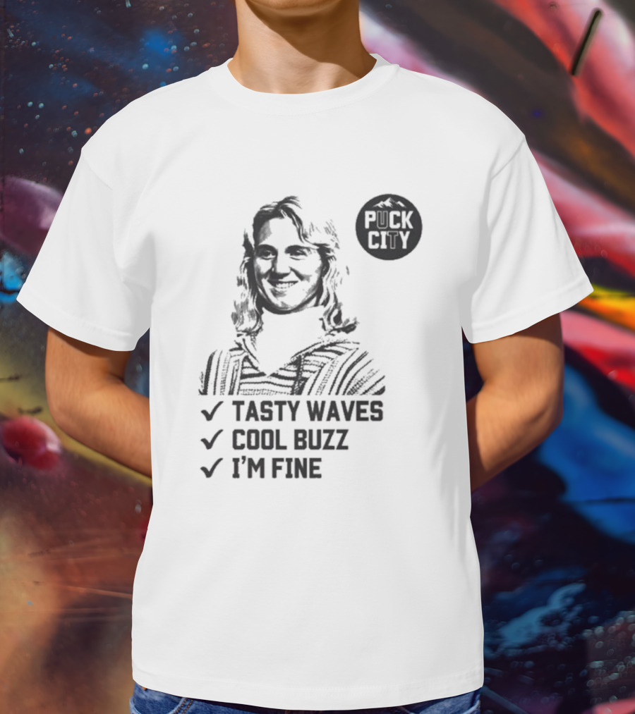 Puck City Tasty Waves Cool Buzz I'm Fine T-Shirt