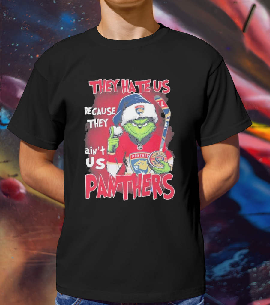 They Hate Us Because They Ain’t Us Grinch Florida Panthers Christmas T-Shirt