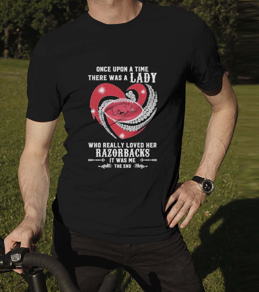 Once Upon A Time There Was A Lady Who Really Loved Her Razorbacks It Was Me The End T-Shirt