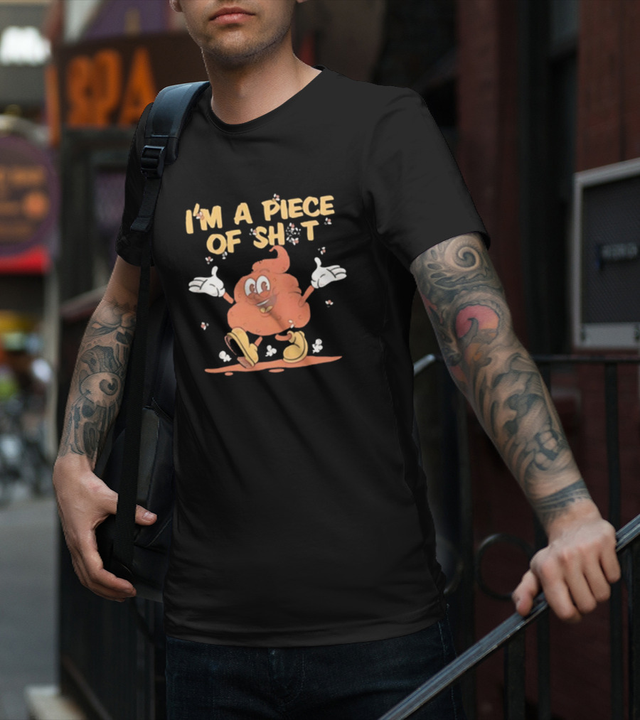 I’m A Piece Of Shit Cartoon Character T-Shirt